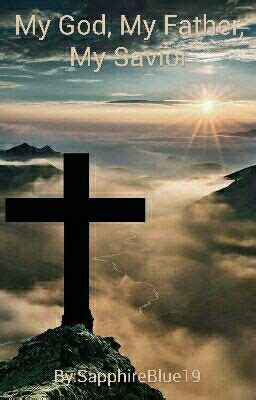 My father, my savior .